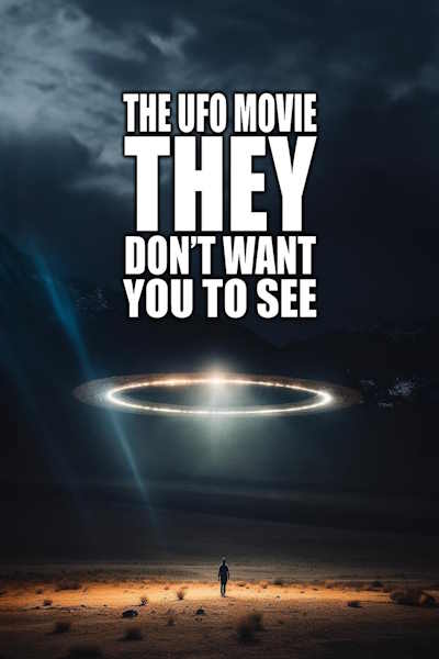 The UFO Movie They Dont Want You to See